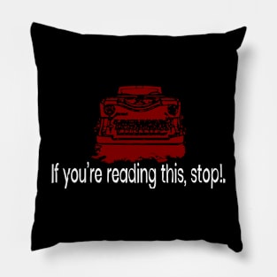 If you’re reading this, stop. Pillow