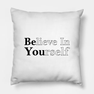 Believe in Yourself Be You motivational quote Pillow