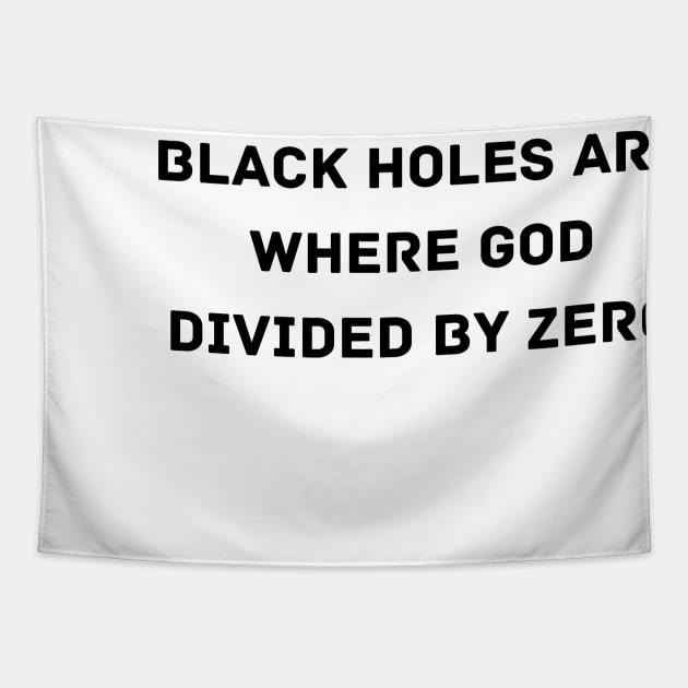 Black Holes are where God divided by zero Tapestry by Word and Saying