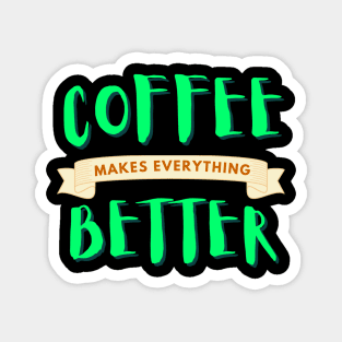 Coffee makes life better Magnet