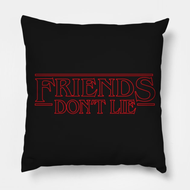 Friends Don't Lie Pillow by MoneylineTees