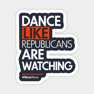 Dance Like Republicans Are Watching (AOC) Magnet