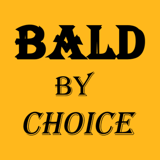 BALD BY CHOICE T-Shirt