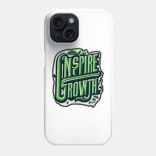 INSPIRE GROWTH - TYPOGRAPHY INSPIRATIONAL QUOTES Phone Case