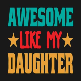 Awesome Like My Daughter Funny Fathers Mother Day T-Shirt