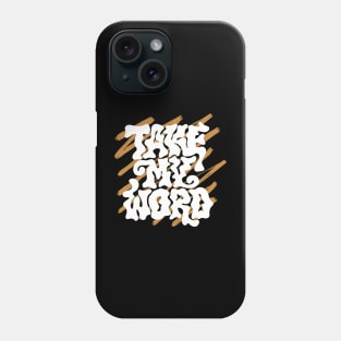 Take my Word Phone Case