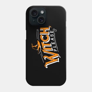 Witch, please Halloween Humor Phone Case