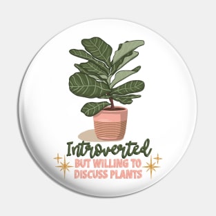 Introverted but willing to discuss plants Pin