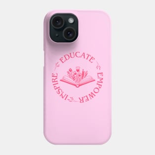 Inspire, Educate and Empower! Teacher Phone Case