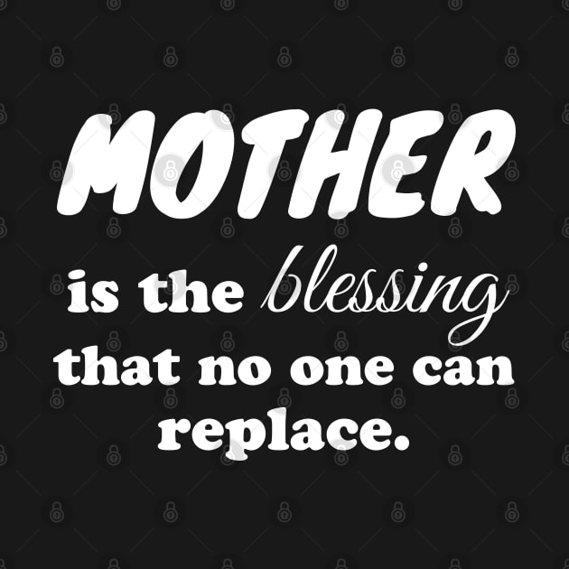 Mother is the blessing that no one can replace by WorkMemes