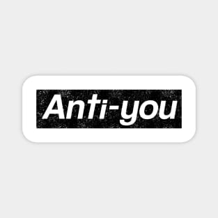 Anti-you - box logo style distressed Magnet
