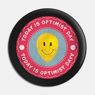 Today is Optimist Day Pin