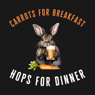 "Carrots for Breakfast, Hops for Dinner" funny bunny T-Shirt