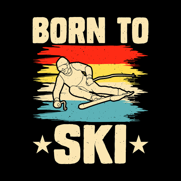Born To Ski T Shirt For Women Men by Gocnhotrongtoi