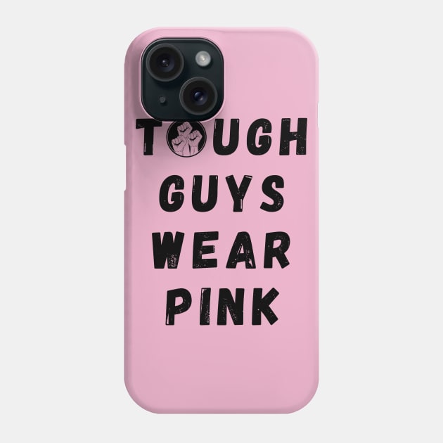 Tough Guys Wear Pink Phone Case by Myartstor 