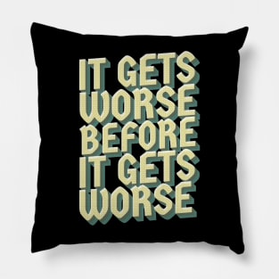 It Gets Worse - retro vintage Pillow