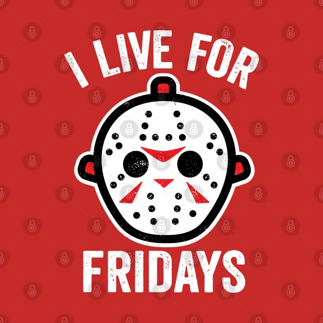 I Live For Fridays by DetourShirts