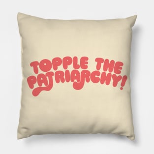 Topple The Patriarchy Pillow