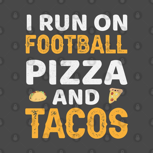 I Run On Football Pizza And Tacos by madani04