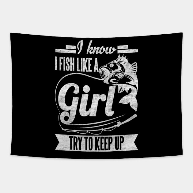 I know i fish like a girl try to keep up Tapestry by SilverTee