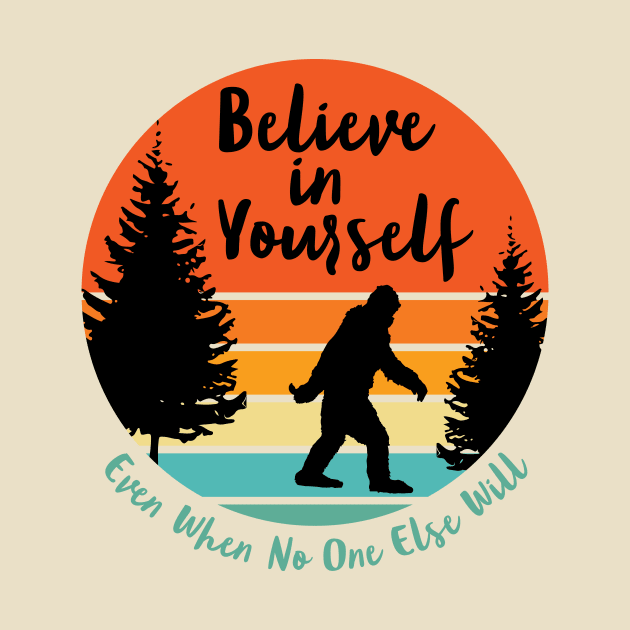 Sasquatch... Believe in Yourself | Script Font | Sunset | Black Silhouette by ConstellationPublishing