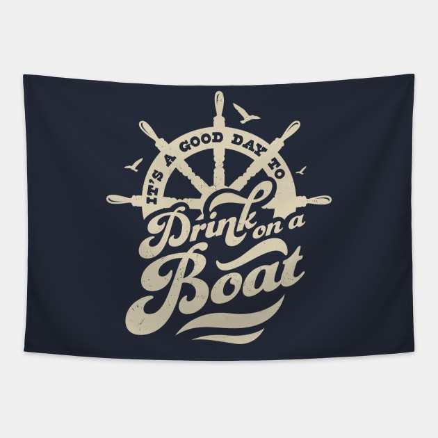 Its A Good Day To Drink On A Boat Boating Boat Captain Funny Tapestry by OrangeMonkeyArt