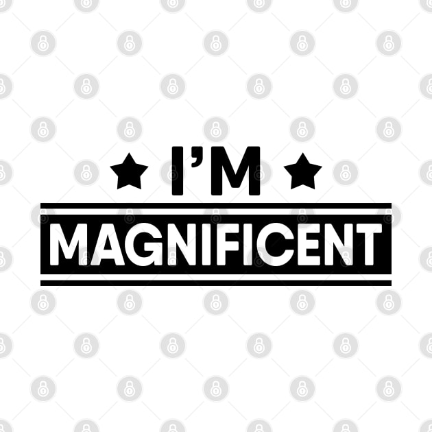 I'm Magnificent by TheArtism