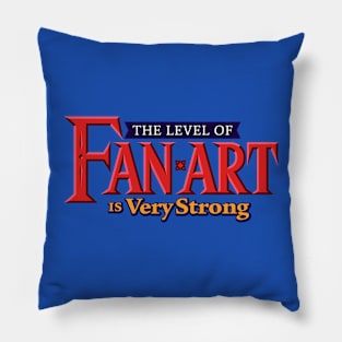 The Level of Fan Art Is Very Strong Pillow