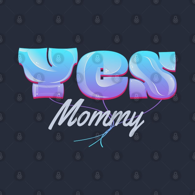 Yes Mommy by vectorhelowpal