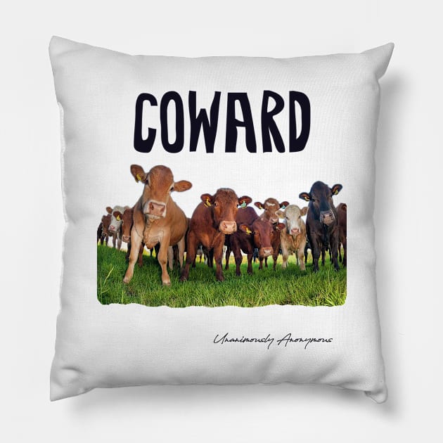 Coward... Pillow by UnanimouslyAnonymous