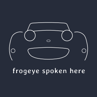 Austin Healey Sprite 1960s British classic car "frogeye spoken here" white T-Shirt