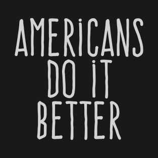 Americans do it better T-Shirt