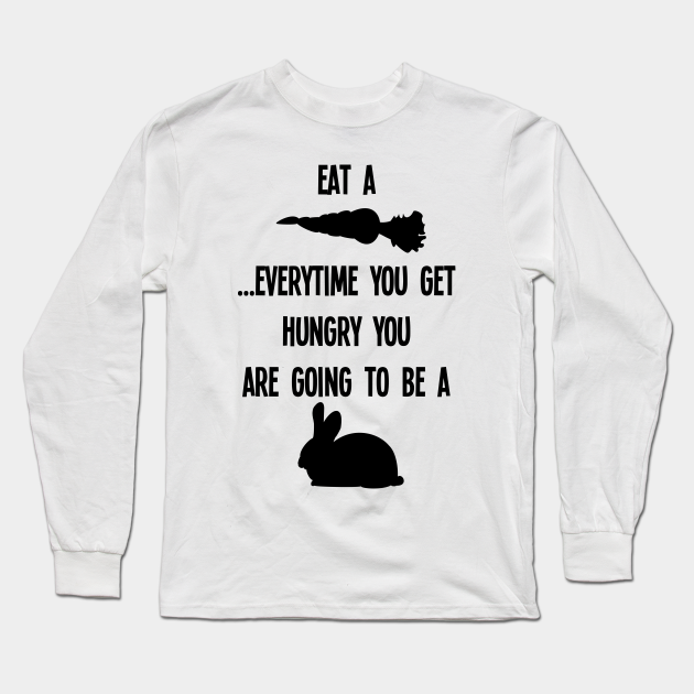 Eat A Carrot Funny Quote Gift Idea Quotes Long Sleeve T Shirt Teepublic Eat A Carrot Funny Quote Gift Idea Quotes Long Sleeve T Shirt Teepublic