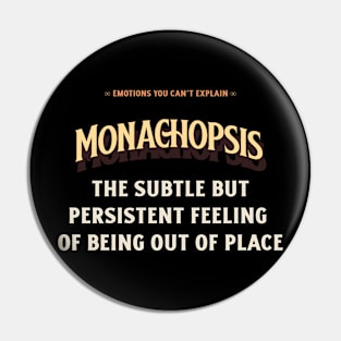 Emotions You Can't Explain Monachopsis Pin