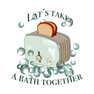 Retro inscription "Let's take a bath together" T-Shirt