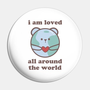 I am loved all around the world Pin