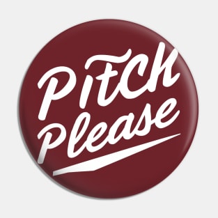 Pitch please Pin