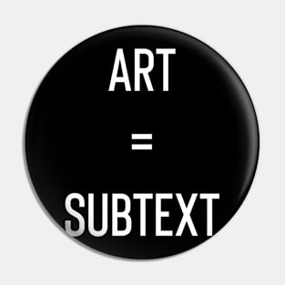 Art Equals Subtext Pin