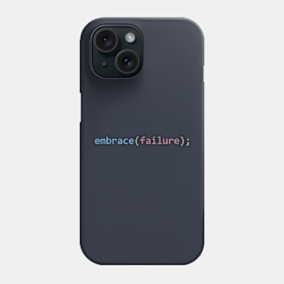 Embrace Failure Phone Case