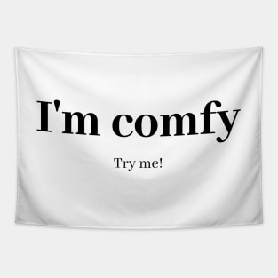 I'm comfy, try me! Tapestry