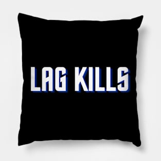 Lag Kills for Gamers Pillow