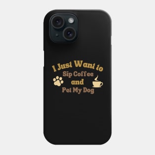 Sip Coffee and Pet My dog Phone Case