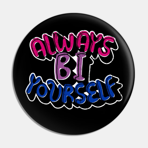 Always bi yourself Pin by Hinode