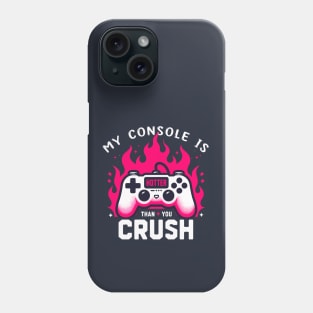 My Console Is Hotter Than Your Crush Anti Valentines Gamer Phone Case