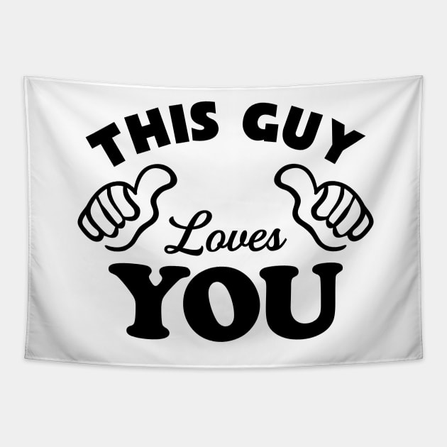 This Guy Loves You Tapestry by TheArtism