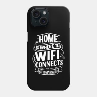 Home is where wifi Phone Case