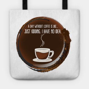 A Day Without Coffee 2.0 T-shirt Tote