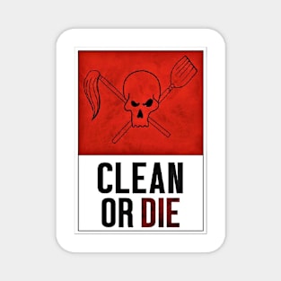 Clean or Die Poster Magnet