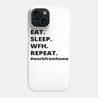 Eat.Sleep.Wfh.Repeat- Work From Home Phone Case