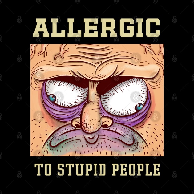 Allergic to stupid people by Naumovski